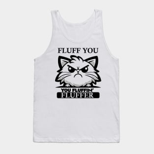 Fluff You You Fluffin' Fluffer Tank Top